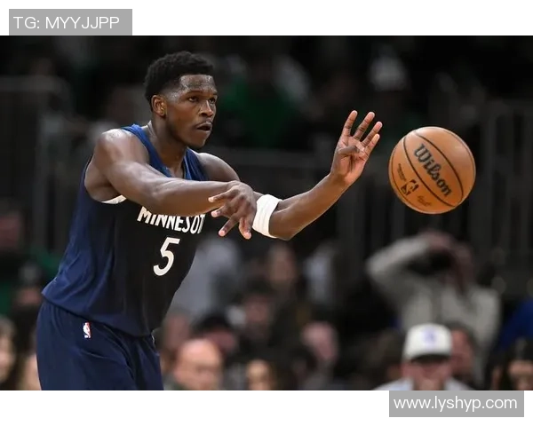 安东尼爱德华兹引领新世代崛起助力森林狼重塑冠军荣耀之路